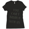 you can't brunch with us girls Ladies Fitted T-Shirt