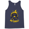 no chill Tank Top