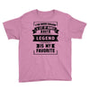 I've Been Called A Lot Of Names But Legend Is My Favorite Youth Tee