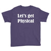 let's get physical Youth Tee