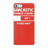 sarcastic comment loading please wait funny cool humour iPhone 7 Case