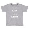 the only cash i need is johnny Toddler T-shirt