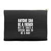 anyone can be a father Accessory Pouches