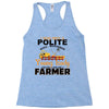 I Was Once A Polite Well Mannered Young Lady And The I Became A Farmer Racerback Tank