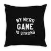 nerd game is strong Throw Pillow