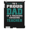 proud dad of a freaking awesome teacher. father's day gift for dad. iPad 3 and 4 Case