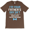 I'm Your Father's Day Gift Mom Says You're Welcome Baby Boy T-Shirt