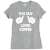 this guy loves coffee Ladies Fitted T-Shirt