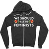 We Sould All Be Feminists Zipper Hoodie