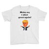 make my t shirt great again Youth Tee