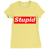 stupid Ladies Fitted T-Shirt