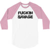 Fuckin Savage 3/4 Sleeve Shirt