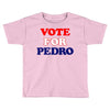 Vote For Pedro Toddler T-shirt