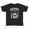 who wants to ride Toddler T-shirt