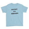 destroy all mermaids girls Youth Tee