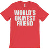 world's okayest friend T-Shirt