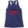eat clean train dirty Racerback Tank