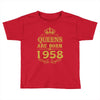 queens are born in 1958 Toddler T-shirt