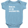 hang on. let me overthink this Baby Bodysuit