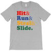 Hit Run Steal  Slide T-Shirt