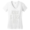 monday is a basic bitch Women's V-Neck T-Shirt