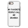 my favorite people call me gramma iPhone 8