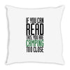 if you can read this, you are camping too close Throw Pillow