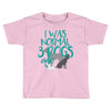 I WAS NORMAL 3 DOGS AGO Toddler T-shirt