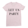 let us party Ladies Fitted T-Shirt