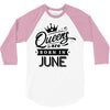 Queens Are Born In June 3/4 Sleeve Shirt