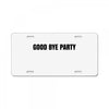 good bye party License Plate