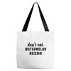Don't Eat Watermelon Tote Bags