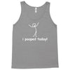 I Pooped Today Tank Top