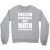 english is important but math is importanter Crewneck Sweatshirt