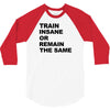 train insane or remain the same workout gym fitness exercise tee shirt 3/4 Sleeve Shirt