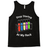 stop staring at my rack Tank Top