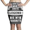 I've Been Called A Lot Of Names But Legend Is My Favorite Pencil Skirts