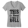 this is how we roll Women's V-Neck T-Shirt