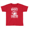 love whiskey and camping! Toddler T-shirt