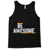 be awesome Tank Top