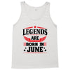 Legends Are Born In June Tank Top