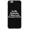 In My Defense I Was Left Unsupervised iPhone 6/6s Case