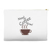 need coffee now! Accessory Pouches