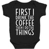 first i drink the coffee Baby Bodysuit