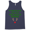 i'm here because i was told there would be reindeer Tank Top