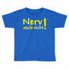 nerv mich nicht! Toddler T-shirt