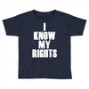 i know my rights Toddler T-shirt