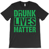 drunk lives matter T-Shirt