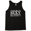 i hate being sexy printed Tank Top