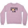 Friends Dont Lie Crewneck Sweatshirt